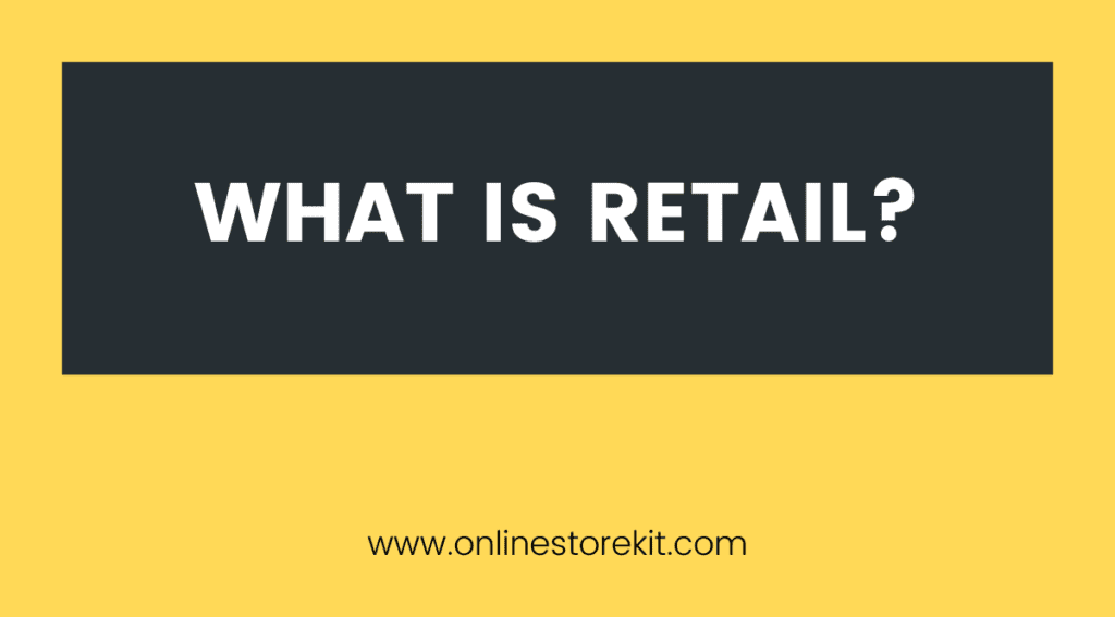 What Is Retail Definition Guide Online Store Kit